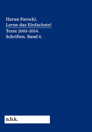 Harun Farocki. Lerne das Einfachste! Texte 2001–2014. Schriften. Band 6.