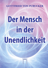 Der Mensch in der Unendlichkeit - Gottfried von Purucker