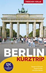 TRESCHER Reisef&uuml;hrer Berlin - Kurztrip -  Susanne Kilimann,  Rasso Knoller,  Christian Nowak