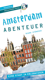 Amsterdam Abenteuer Reisef&uuml;hrer Michael M&uuml;ller Verlag - Diana Stanescu