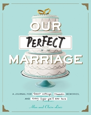 Our Perfect Marriage - Alan Linic, Claire Linic