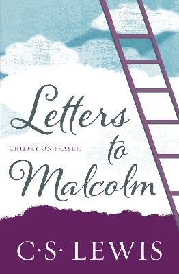Letters to Malcolm - C. S. Lewis