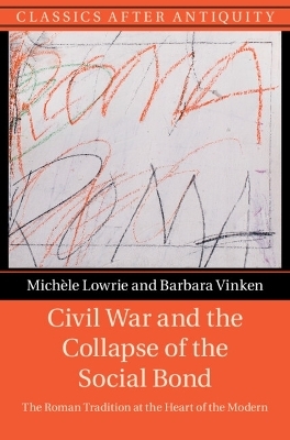 Civil War and the Collapse of the Social Bond - Mich&egrave;le Lowrie, Barbara Vinken