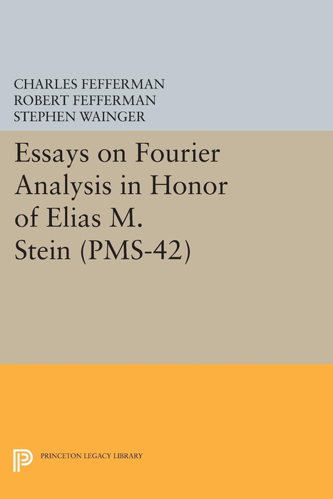Essays on Fourier Analysis in Honor of Elias M. Stein - 