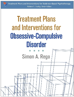 Treatment Plans and Interventions for Obsessive-Compulsive Disorder - Simon A. Rego