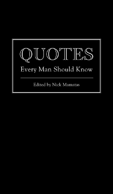 Quotes Every Man Should Know - Nick Mamatas