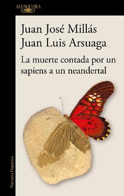 La muerte contada por un sapiens a un neandertal / Death as Told by a Sapiens to  a Neanderthal - Juan Jos&eacute; Mill&aacute;s, Juan Luis Arsuaga