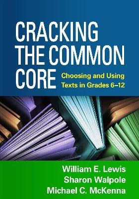 Cracking the Common Core - William E. Lewis, Sharon Walpole, Michael C. McKenna