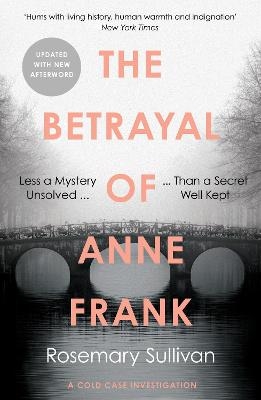 The Betrayal of Anne Frank - Rosemary Sullivan