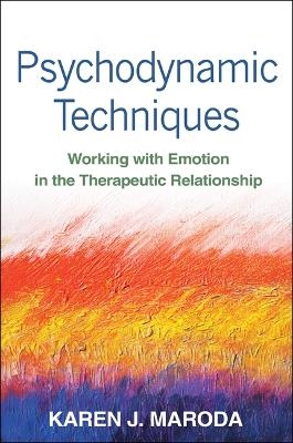 Psychodynamic Techniques, First Edition - Karen J. Maroda