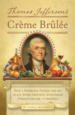 Thomas Jefferson's Creme Brulee - Thomas J. Craughwell