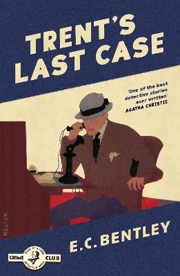 Trent&rsquo;s Last Case - E. C. Bentley