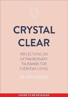 Crystal Clear - Jaya Saxena
