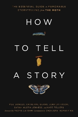 How to Tell a Story -  The Moth, Meg Bowles, Catherine Burns, Jenifer Hixson, Sarah Austin Jenness