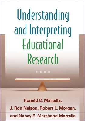 Understanding and Interpreting Educational Research - Ronald C. Martella, J. Ron Nelson, Robert L. Morgan, Nancy E. Marchand-Martella