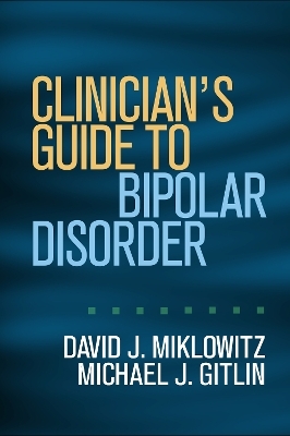 Clinician's Guide to Bipolar Disorder - David J. Miklowitz, Michael J. Gitlin