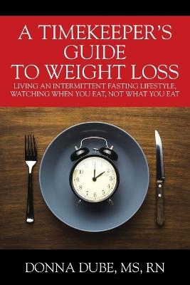 A Timekeeper's Guide To Weight Loss - MS Donna Dube