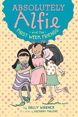Absolutely Alfie and the First Week Friends - Sally Warner