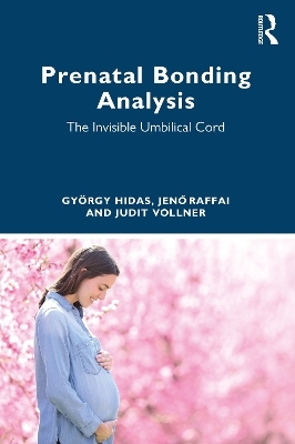 Prenatal Bonding Analysis - Gy&ouml;rgy Hidas, Jenő Raffai, Judit Vollner