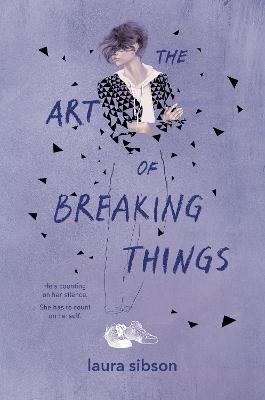 The Art of Breaking Things - Laura Sibson