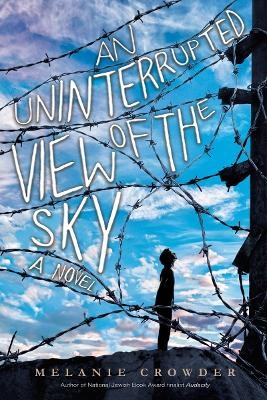 An Uninterrupted View of the Sky - Melanie Crowder