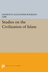 Studies on the Civilization of Islam - Hamilton Alexander Rosskeen Gibb