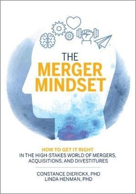 The Merger Mindset - Constance Dierickx, Linda Henman