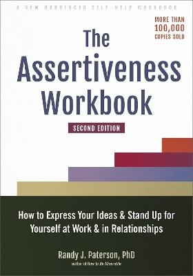 The Assertiveness Workbook - Randy J Paterson