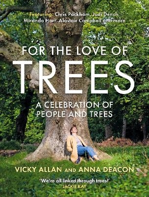 For the Love of Trees - Anna Deacon, Vicky Allan