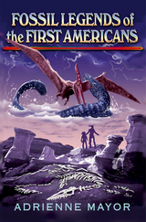 Fossil Legends of the First Americans - Adrienne Mayor