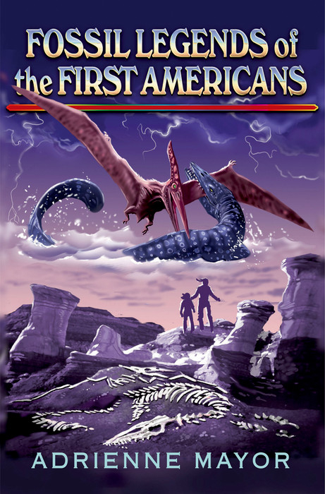Fossil Legends of the First Americans - Adrienne Mayor