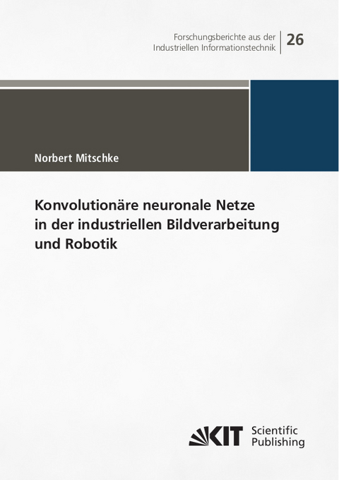 Konvolution&auml;re neuronale Netze in der industriellen Bildverarbeitung und Robotik - Mitschke Mitschke  Norbert