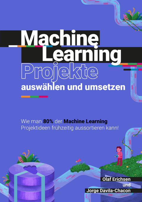 Machine Learning Projekte ausw&auml;hlen und umsetzen - Olaf Erichsen, Jorge Davila-Chacon