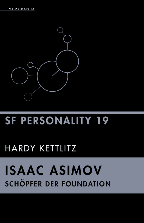 Isaac Asimov &ndash; Sch&ouml;pfer der Foundation - Hardy Kettlitz