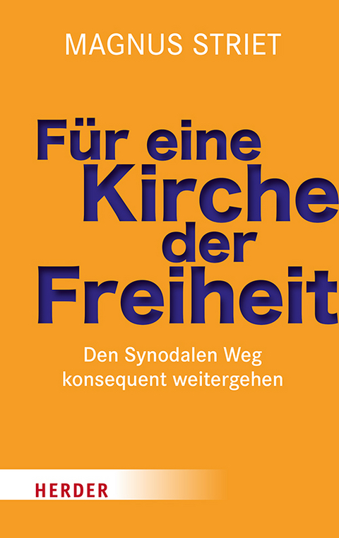F&uuml;r eine Kirche der Freiheit - Magnus Striet