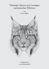 Trittsiegel, Spuren und Losungen einheimischer Wildtiere - Franz M&uuml;ller