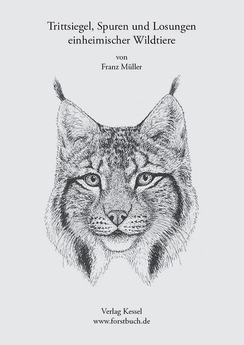 Trittsiegel, Spuren und Losungen einheimischer Wildtiere - Franz M&uuml;ller