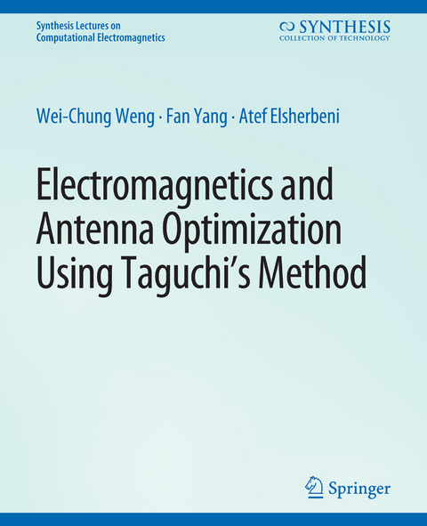 Electromagnetics and Antenna Optimization using Taguchi's Method - Wei-Chung Weng, Fan Yang, Atef Z. Elsherbeni