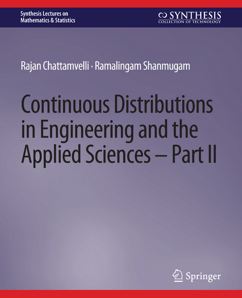 Continuous Distributions in Engineering and the Applied Sciences -- Part II - Rajan Chattamvelli, Ramalingam Shanmugam