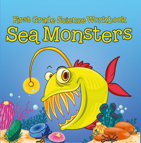 First Grade Science Workbook: Sea Monsters - Baby Professor