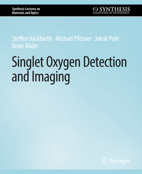Singlet Oxygen Detection and Imaging - Steffen Hackbarth, Michael Pfitzner, Jakob Pohl, Beate R&ouml;der