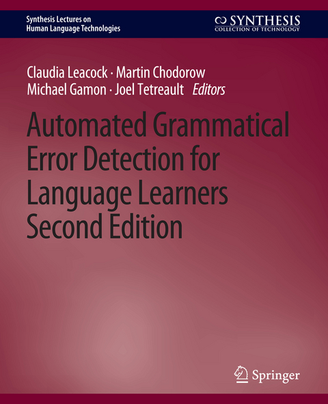 Automated Grammatical Error Detection for Language Learners, Second Edition - Claudia Leacock, Michael Gamon, Joel Alejandro Mejia, Martin Chodorow