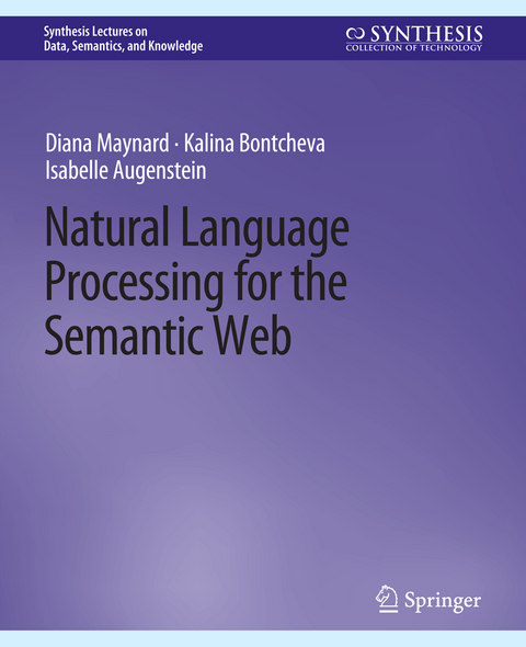 Natural Language Processing for the Semantic Web - Diana Maynard, Kalina Bontcheva, Isabelle Augenstein