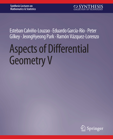 Aspects of Differential Geometry V - Esteban Calvi&ntilde;o-Louzao, Eduardo Garc&iacute;a-R&iacute;o, Peter Gilkey, Jeonghyeong Park, Ram&oacute;n V&aacute;zquez-Lorenzo