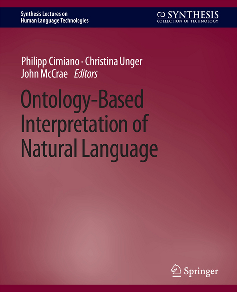 Ontology-Based Interpretation of Natural Language - Philipp Cimiano, Christina Unger, John McCrae