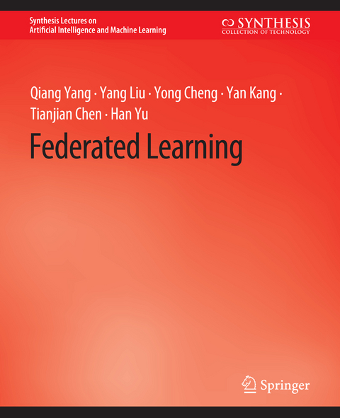 Federated Learning - Qiang Yang, Yang Liu, Yong Cheng, Yan Kang, Tianjian Chen, Han Yu