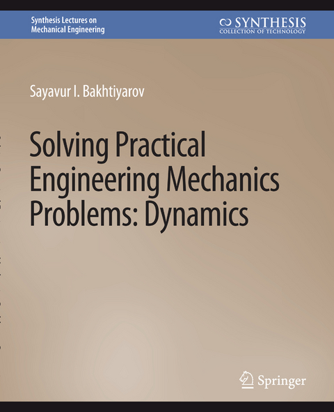 Solving Practical Engineering Problems in Engineering Mechanics - Sayavur I. Bakhtiyarov