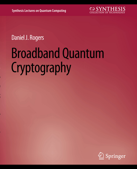 Broadband Quantum Cryptography - Daniel Rogers