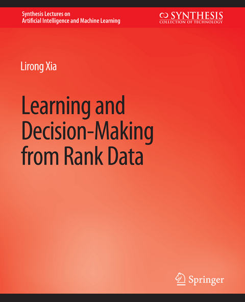 Learning and Decision-Making from Rank Data - Lirong Xia