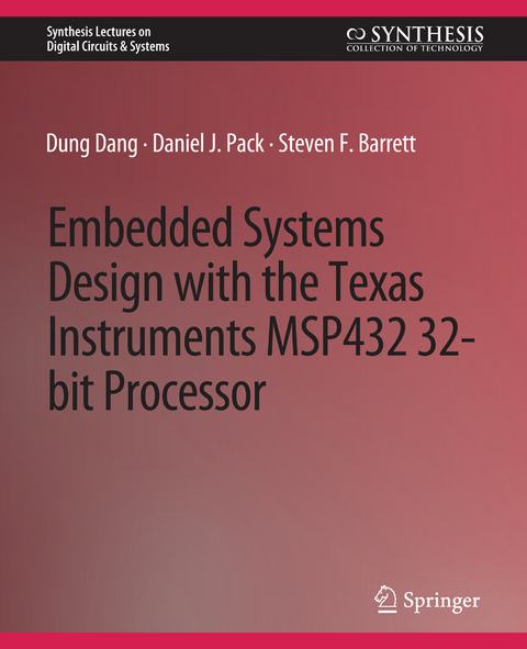 Embedded Systems Design with the Texas Instruments MSP432 32-bit Processor - Dung Dang, Daniel J. Pack, Steven F. Barrett